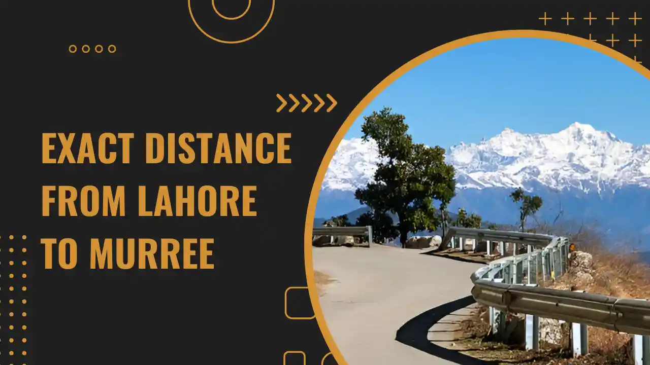 The Distance from Lahore to Murree – Everything Explained
