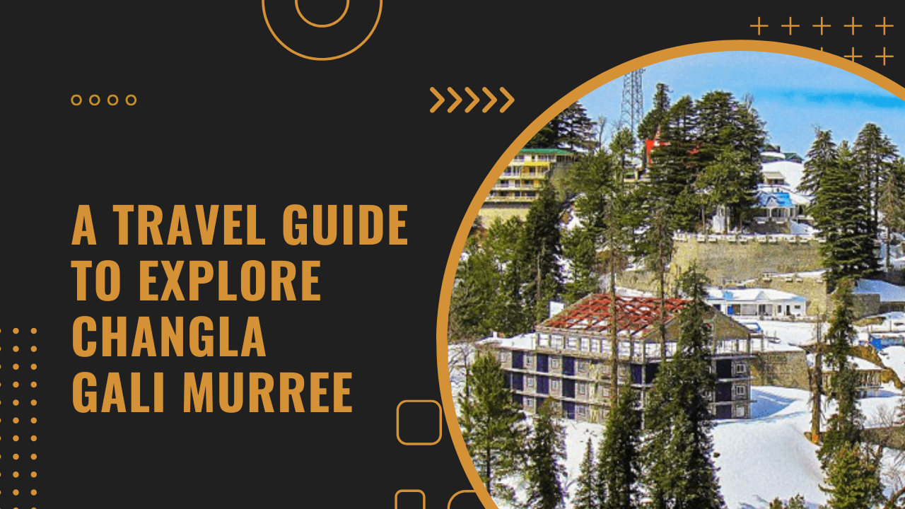 A Tourist Guide to Changla Gali Murree