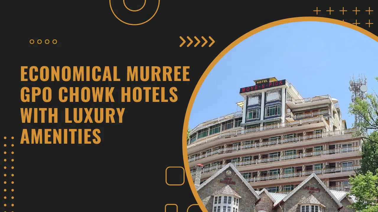 A Complete Guide to Murree GPO Chowk Hotels