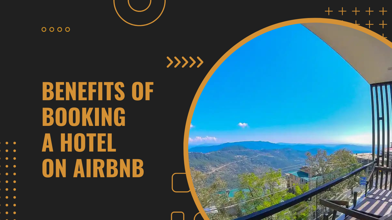 4 Benefits of Booking a Hotel on Airbnb (Check 4 Myths too)