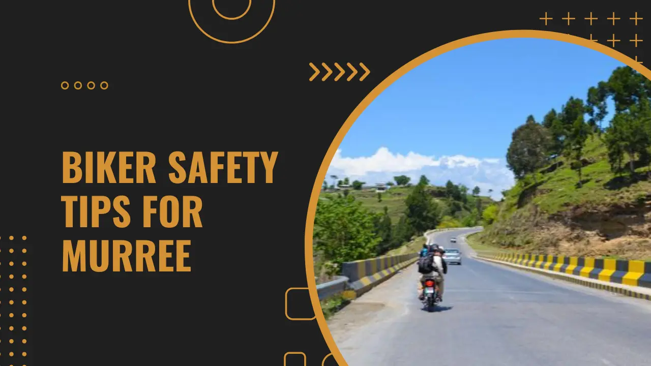 11 Biker Safety Tips for Murree for Next Zoooomm…!!!