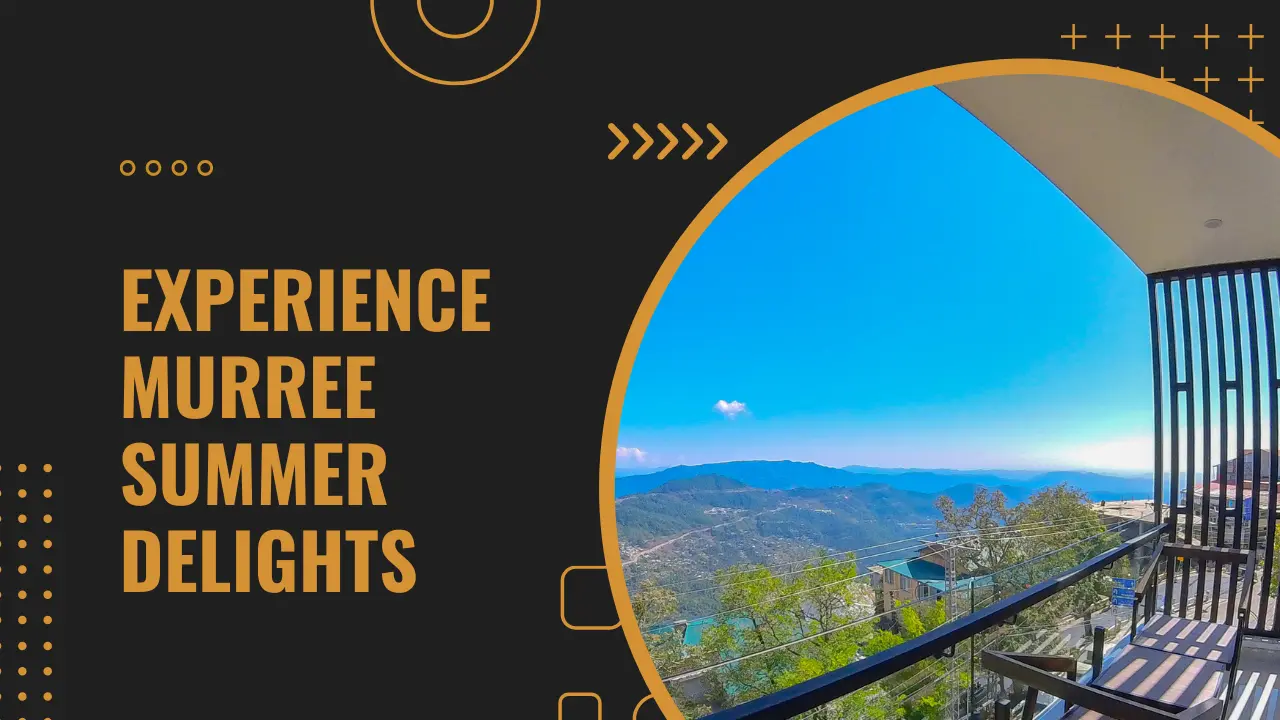 Experience Murree Summer Delights While Staying at Fiora